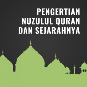 Pengertian Nuzulul Quran dan Sejarahnya