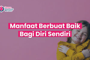 Manfaat Berbuat Baik Bagi Diri Sendiri