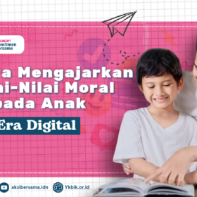 Pentingnya Mengajarkan Nilai-Nilai Moral kepada Anak di Era Digital