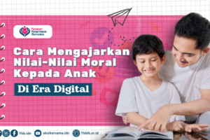 Pentingnya Mengajarkan Nilai-Nilai Moral kepada Anak di Era Digital