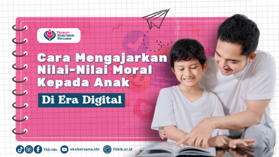 Pentingnya Mengajarkan Nilai-Nilai Moral kepada Anak di Era Digital