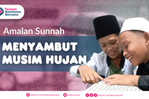 Amalan Sunnah yang Bisa Dilakukan Menyambut Musim Hujan