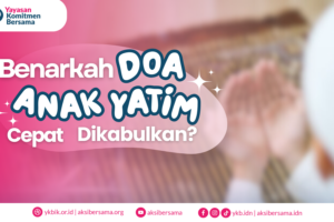 Benarkah Doa Anak Yatim Cepat Dikabulkan? Ini Penjelasannya