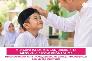 Mengusap Kepala Anak Yatim dalam Islam: Apa Makna dan Keutamaannya?